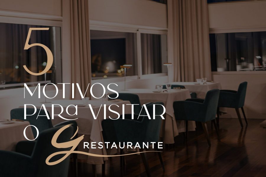 5 motivos para visitar o G Restaurante